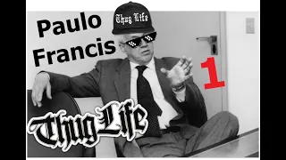 Paulo Francis Thug Life - "O último de sua espécie"