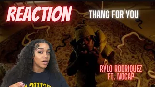 REACTION | "Thang for you" - Rylo Rodriguez ft. NoCap