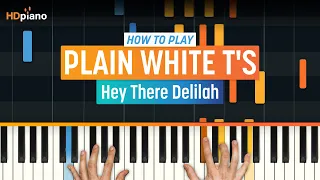 How to Play "Hey There Delilah" by Plain White T's | HDpiano (Part 1) Piano Tutorial