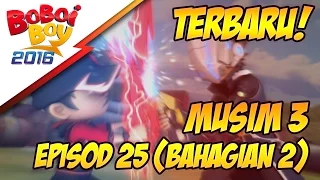 TERBARU! BoBoiBoy Musim 3 EP25: Antara Kawan & Lawan (Bahagian 2/2)