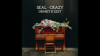 Seal - Crazy (Urmet K Edit)