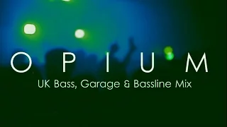 UK Bass & Bassline Mix - MARCH 2017 (DJ OPIUM)