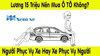 Người phục vụ xe hay xe phục vụ người. Lương 15 TRIỆU nên mua Ô TÔ không?