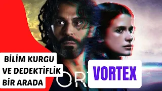 Bilim Kurgu ve Dedektiflik Dizisi Vortex  | Netflix Vortex Dizi İncelemesi