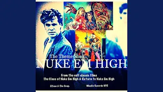 Nuke Em High (Soundtrack, Theme Song: the Class of Nuke Em High & Return to Nuke Em High)