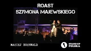 Maciej Buchwald - Roast Szymona Majewskiego