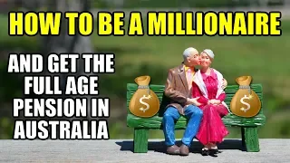 How to Be a Millionaire and Get the Full Age Pension in Australia