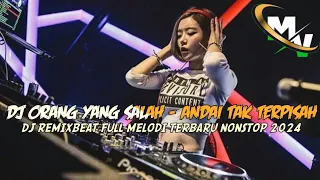 DJ ORANG YANG SALAH - ANDAI TAK TERPISAH REMIX TIKTOK FULL BASS TERBARU 2024