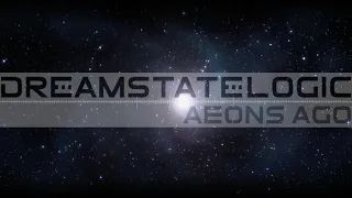 Dreamstate Logic - Aeons Ago [ space ambient / cosmic downtempo ]