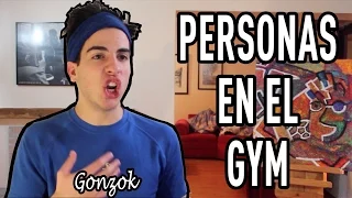 TIPOS DE PERSONAS EN EL GIMNASIO | Gonzok