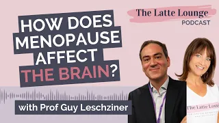 How does menopause affect the brain? with Professor Guy Leschziner