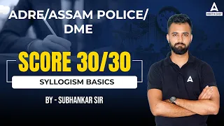 ADRE Grade III & IV , Assam Police , DME | Syllogism Basics | Reasoning By SUBHANKAR SIR