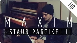 MAXIM - STAUB PARTIKEL I