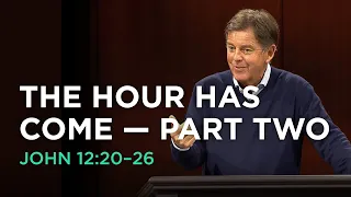 The Hour Has Come — Part Two