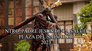 4K || NTRO. PADRE JESÚS DE LA SALUD (HERMANDAD DE LA CANDELARIA)  || PLAZA DEL SALVADOR || 2023