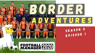 FM 20 | Border Adventures | Season 2, Episode 1 | FOOTBALL MANAGER 2020