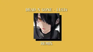Dead N Gone - Luci4 (but it’s extended)