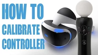 How To Cailibrate PS MOVE Controller For The Best PSVR EXPERIANCE ADJUST TRACKING LIGHTS & CAMERA