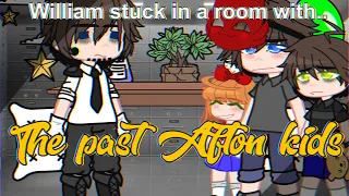 William stuck in a room with the past Afton kids||Gacha Club Afton Family||FNaF||MY AU