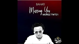 Bahati - Missing You [ MorGz TwT21 Remix ]