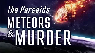 What does the Perseids meteor shower have to do with murder?