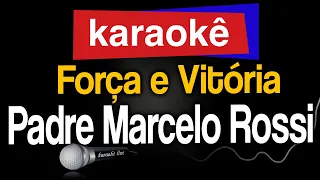 Karaokê - Força e Vitória (part. Belo) - Padre Marcelo Rossi 🎤