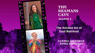 The Ancient Art of Soul Retrieval: Shamans Cave