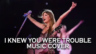 I Knew You Were Trouble Music Cover