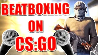 WHEN A BEATBOXER PLAYS CS:GO 4