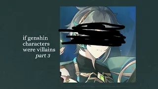 if genshin impact characters were villains -- part 3 // a playlist