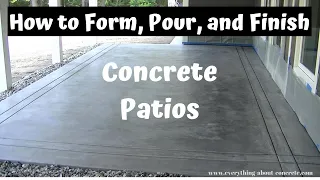 How To Form, Pour, And Finish A Concrete Patio Slab