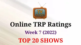 Online TRP Week 7 (2022) : TOP 20 Shows