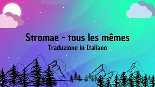 Stromae - tous les mêmes I Traduzione in Italiano