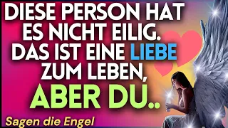 💖 Diese Person Hat Es Nicht Eilig, das Ist Eine Liebe Zum Leben, 👼 Aber Du...💌 Botschaft Von Engeln