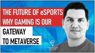 The Future of eSports: Why Gaming Is Our Gateway to the Metaverse