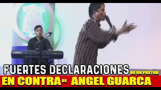 FUERTES DECLARACIONES DE UN PASTOR EN CONTRA DE   ANGEL GUARACA #FARANDULANACIONAL