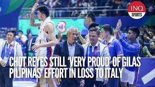 Chot Reyes still ‘very proud’ of Gilas Pilipinas’ effort in loss to Italy