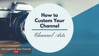 Let's CUSTOMIZE your channel LIVE!!!