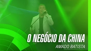 Amado Batista - O negócio da China (álbum Negócio da China) Oficial