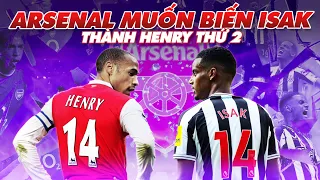 3 PHÚT ARSENAL |  ARSENAL MUỐN BIẾN ISAK THÀNH HENRY THỨ 2