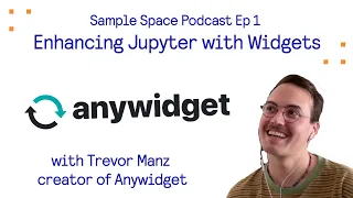 Enhancing Jupyter with Widgets with Trevor Manz - creator of anywidget