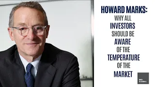 Howard Marks on Why All Investors Should Be Aware of the "Temperature of the Market"