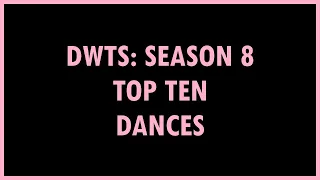 DWTS: Season 8 - Top Ten Dances