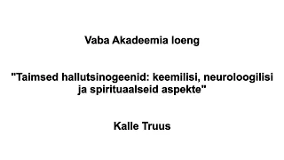 12.1.2024 Kalle Truus:"Taimsed hallutsinogeenid: keemilis, neuroloogilisi ja spirituaalseid aspekte"