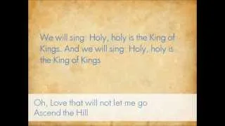 Oh, Love that will not let me go -- Ascend the Hill (Lyrics)