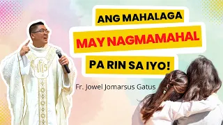 *NAKAKALAKAS NG LOOB* ANG MAHALAGA MAY NAGMAMAHAL PA RIN SA IYO *INSPIRING HOMILY* FR. JOWEL GATUS