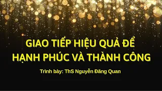 Giao tiếp hiệu quả để hạnh phúc và thành công  II Quannguyentrainer