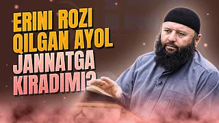 Erini rozi qilgan ayol jannatga kiradimi? | Shayx Sodiq Samarqadniy