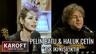 Pelin Batu & Haluk Çetin - Aşk İki Kişiliktir // Karoft Akustik Kulüp