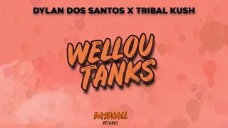 Dylan Dos Santos & Tribal Kush - Wellou Tanks (Official Lyric Video)